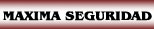 MAXIMA SEGURIDAD