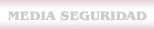 MEDIA SEGURIDAD